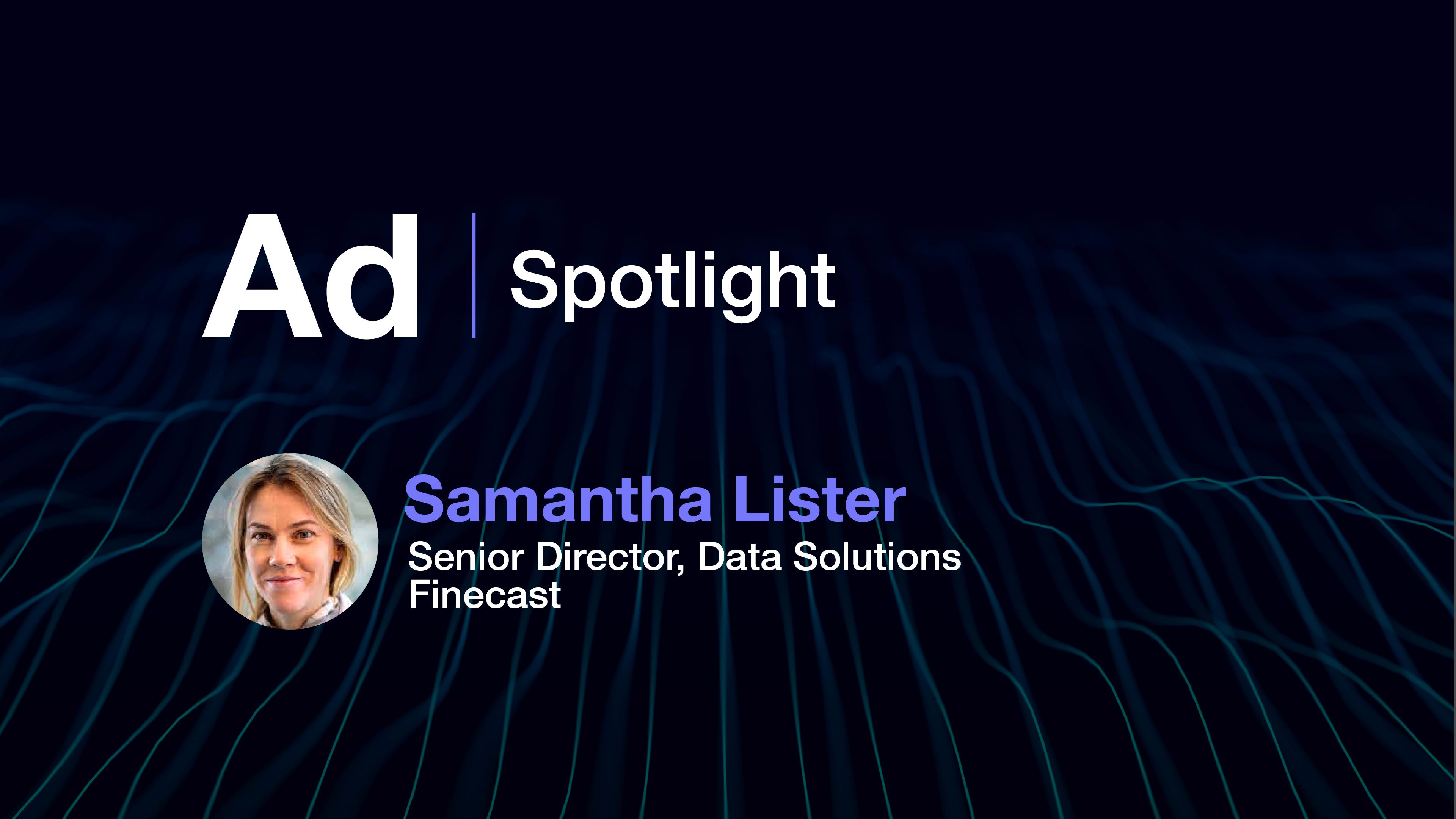Ad Spotlight: Samantha Lister, Senior Director Data Solutions