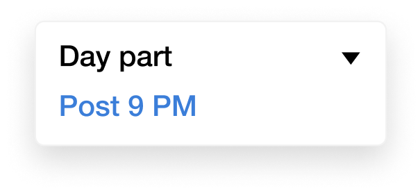 "Day part, post 9 PM" displayed in a web app user interface design