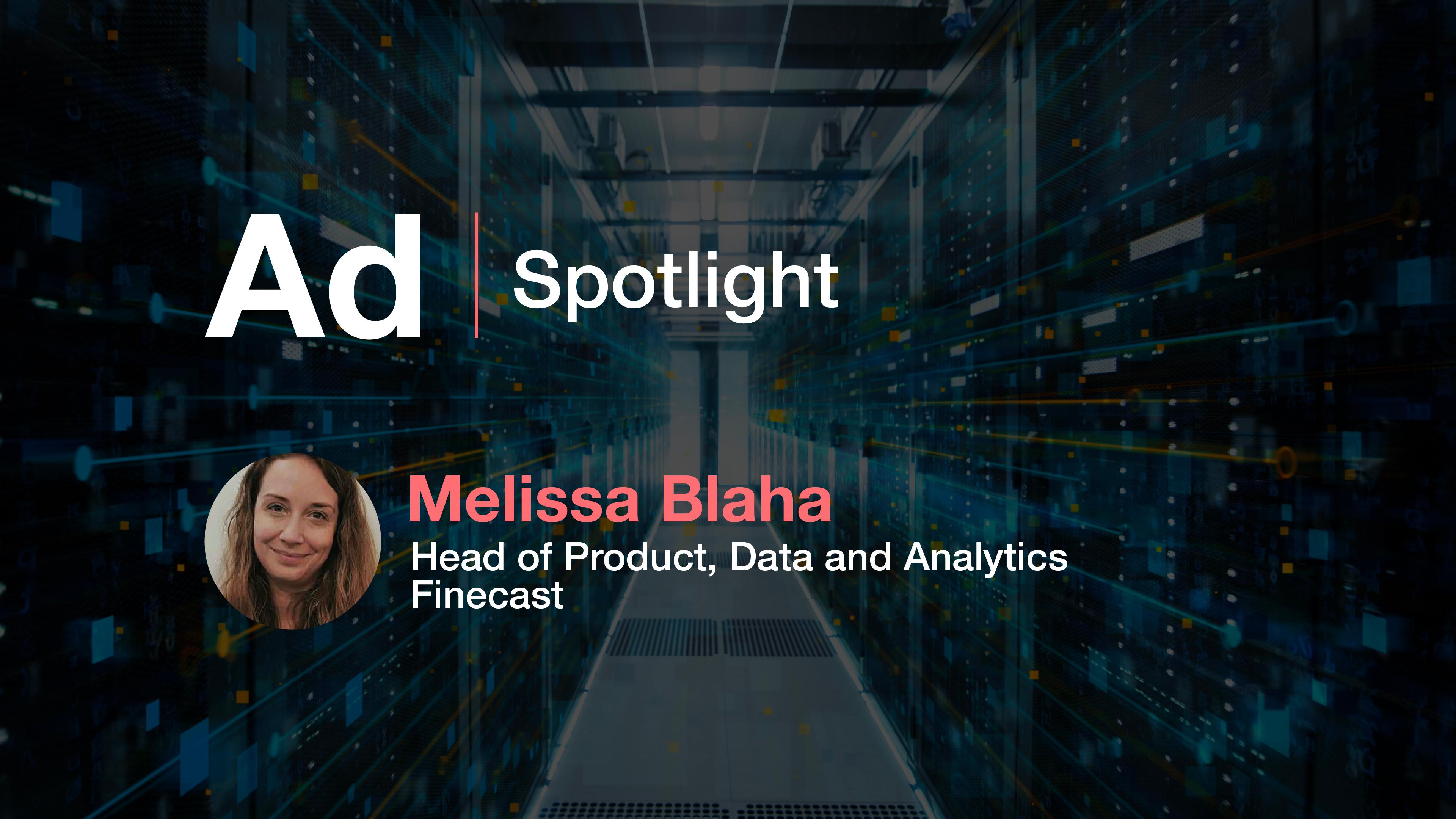 Ad Spotlight: Melissa Blaha, Head of Product, Data and Analytics